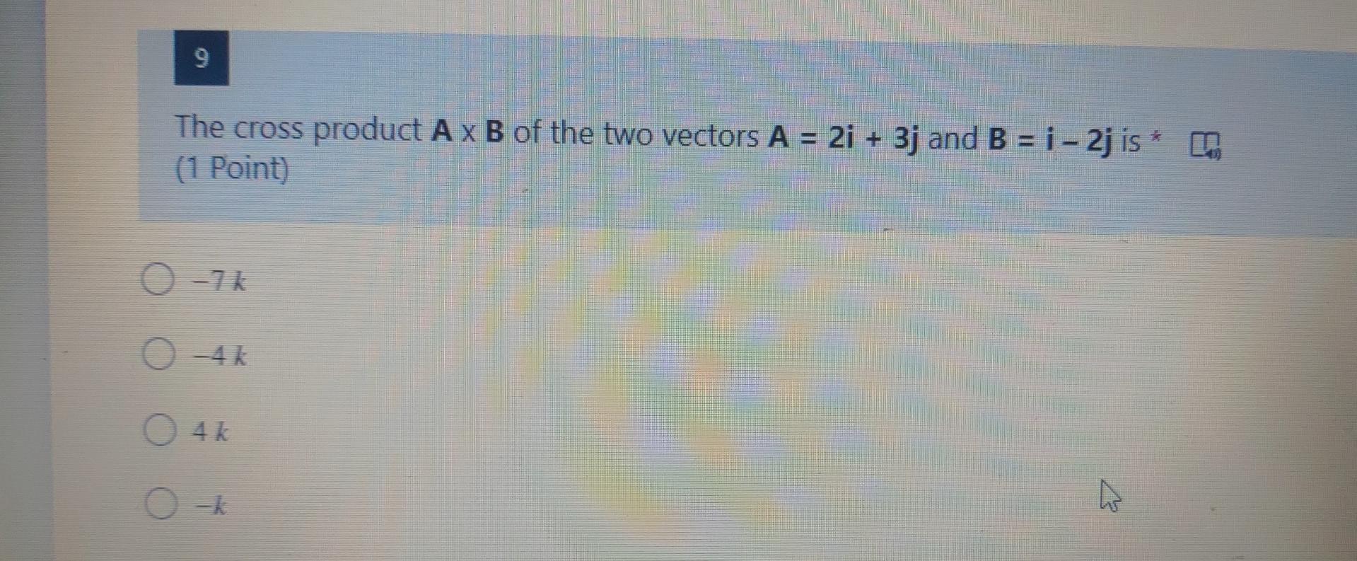 Solved 9 The cross product A x B of the two vectors A = 2i + | Chegg.com