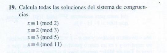 19. Calcula todas las soluciones del sistema de congruencias. \[ \begin{array}{l} x \equiv 1(\bmod 2) \\ x \equiv 2(\bmod 3)