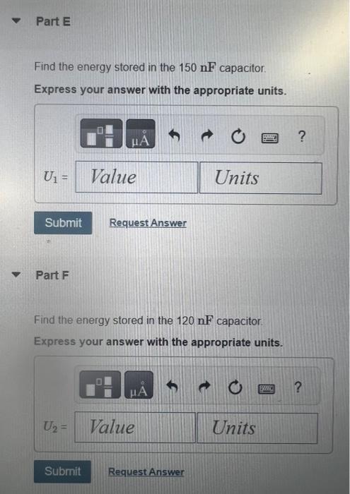 Find the energy stored in the \( 150 \mathrm{nF} \) capacitor.
Express your answer with the appropriate units.
Part F
Find th