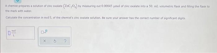 Solved A chemist prepares a solution of zinc oxalate | Chegg.com