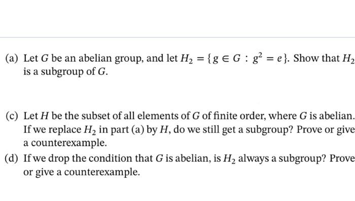 Solved (a) Let G Be An Abelian Group, And Let H2 = {g €G: Gʻ | Chegg.com