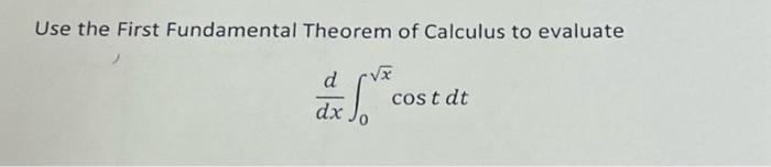 Solved Use the First Fundamental Theorem of Calculus to | Chegg.com