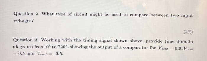 Question 2. What type of circuit might be used to compare between two input voltages?
\( (4 \%) \)
Question 3. Working with t