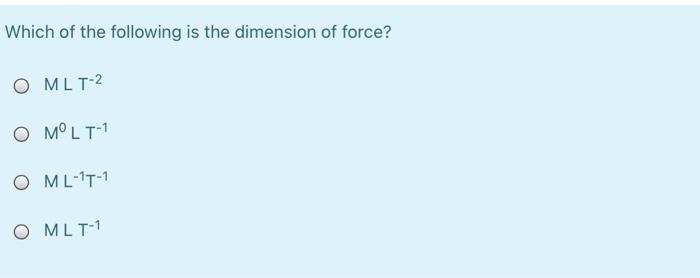 Solved Which of the following is the dimension of force? O | Chegg.com