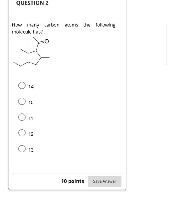 How many carbon atoms the following molecule has?
14
10
11
12
13