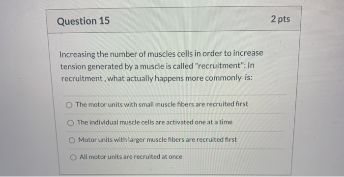 Solved Question 15 2 pts Increasing the number of muscles | Chegg.com