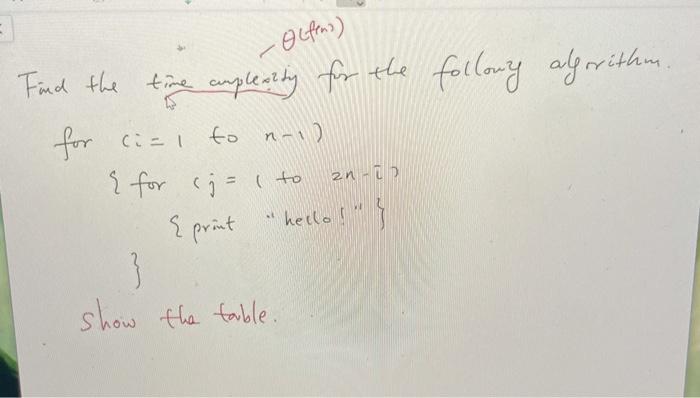 Solved find the time complexity for the given algorithm and | Chegg.com