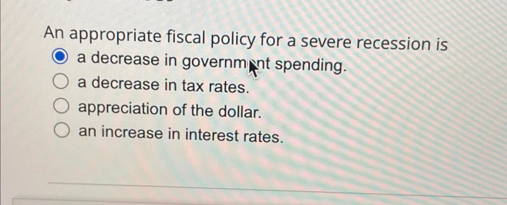 Solved An appropriate fiscal policy for a severe recession | Chegg.com