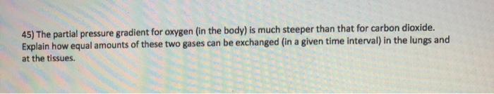 Solved 45) The partial pressure gradient for oxygen (in the | Chegg.com