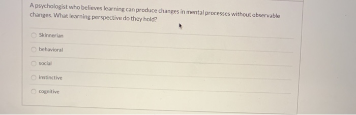 Solved A Psychologist Who Believes Learning Can Produce | Chegg.com