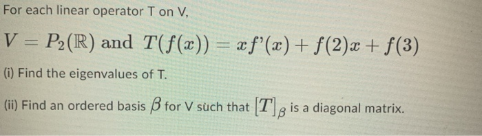 Solved For Each Linear Operator T On V V P2 R And T Chegg Com