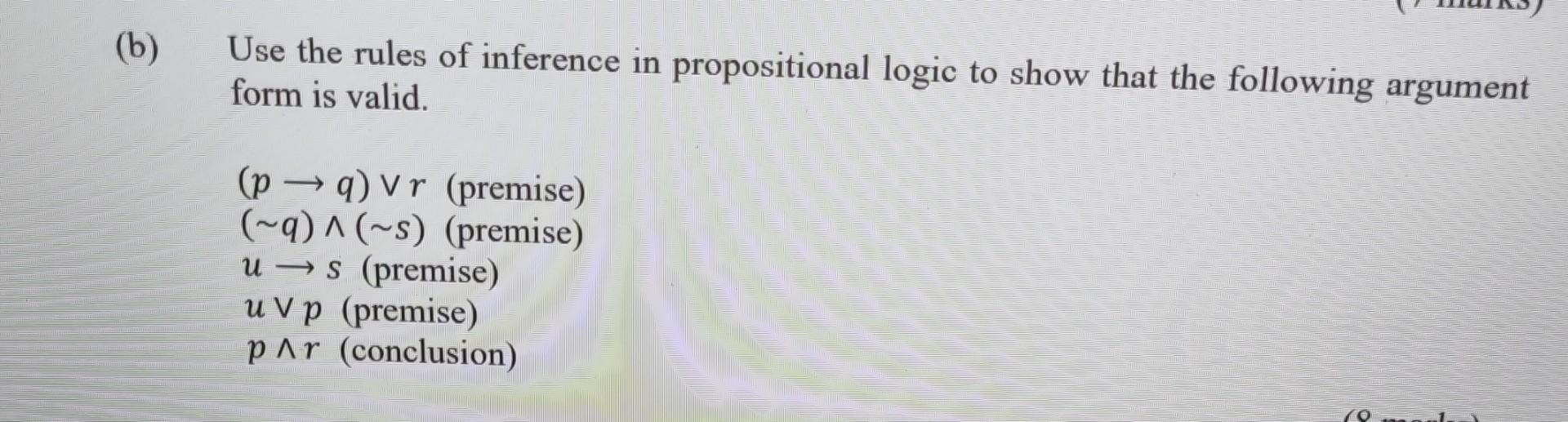 Solved (b) Use The Rules Of Inference In Propositional Logic | Chegg.com