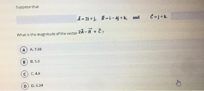 Solved Suppose That A 2i J B I 4j K And C J K What Is Chegg Com