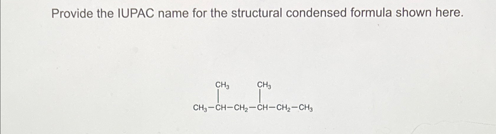 Solved Provide the IUPAC name for the structural condensed | Chegg.com