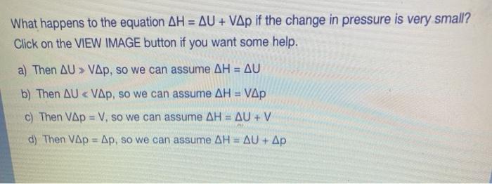 Solved What happens to the equation AH = AU + VAp if the | Chegg.com