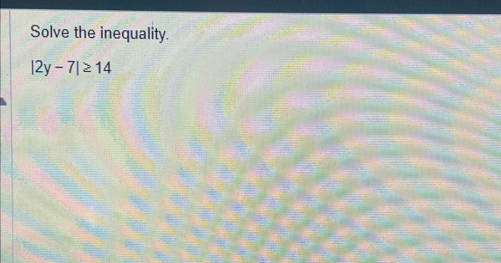 Solved Solve the inequality.|2y-7|≥14 | Chegg.com