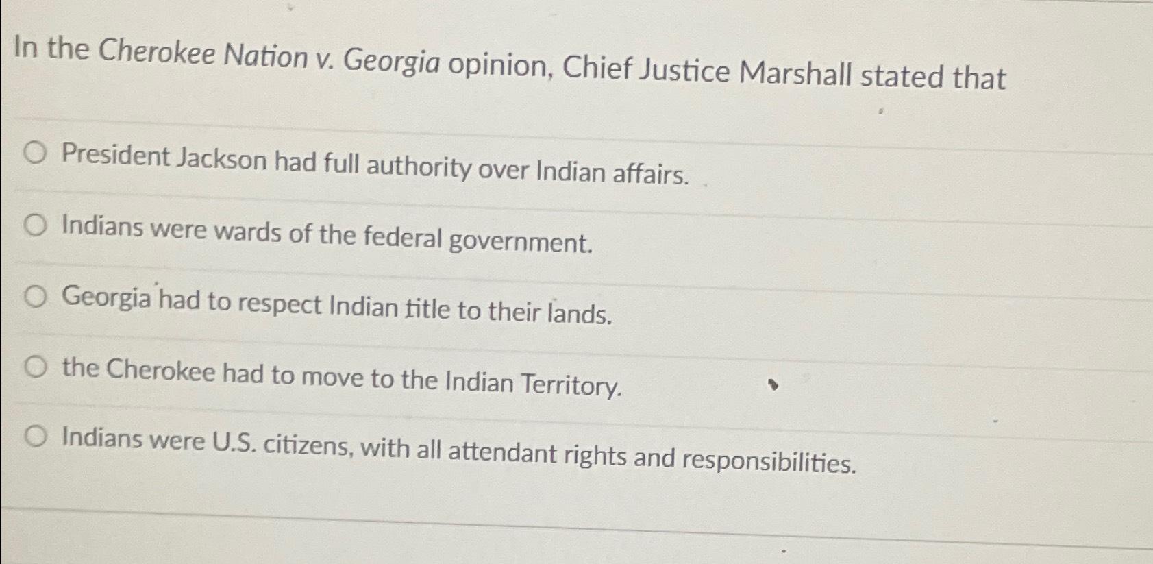Solved In the Cherokee Nation v. Georgia opinion, Chief | Chegg.com
