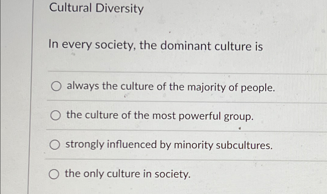 Solved Cultural DiversityIn every society, the dominant | Chegg.com