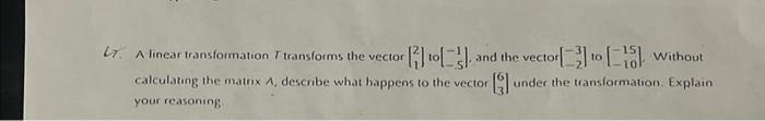 Solved A linear transformation T transforms the vector [21] | Chegg.com