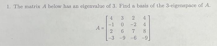 Solved 1. The matrix A below has an eigenvalue of 3 . Find a | Chegg.com