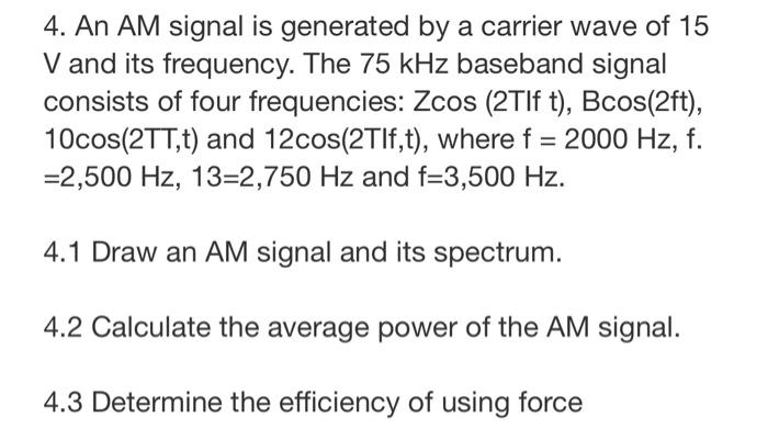 Solved 4. An AM signal is generated by a carrier wave of 15 | Chegg.com