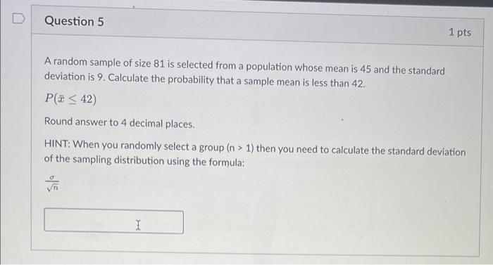 Solved Question 5 1 pts a A random sample of size 81 is | Chegg.com