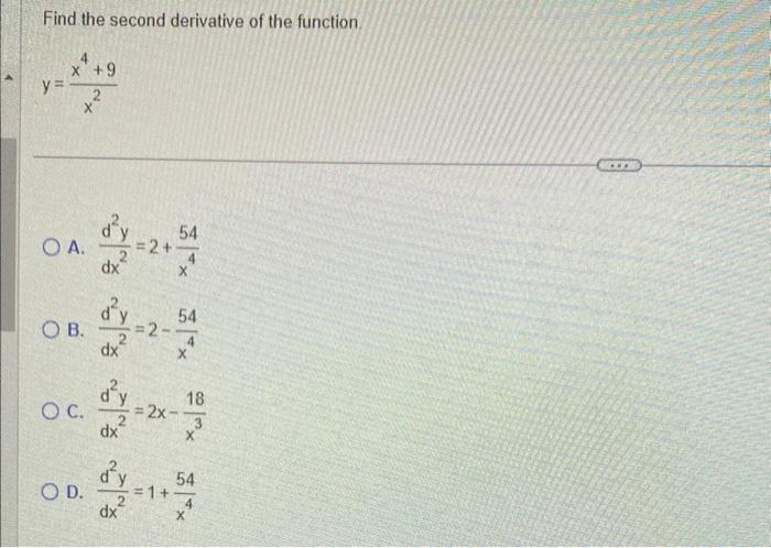 Solved Find the second derivative of the function y=x2x4+9 | Chegg.com