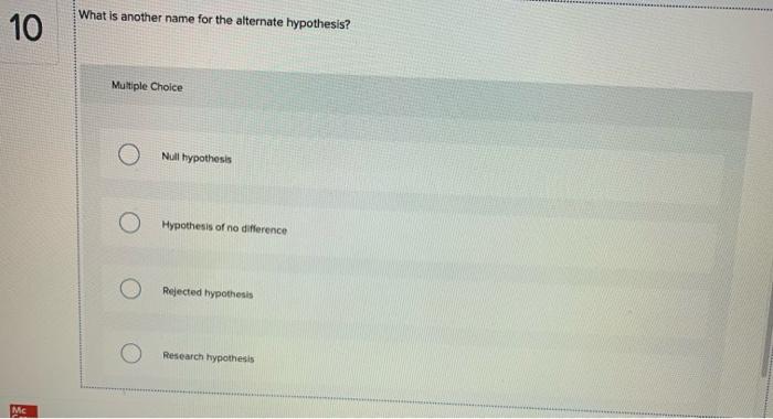 solved-what-is-another-name-for-the-alternate-hypothesis-10-chegg