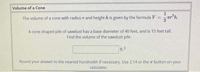 The volume of a cone with radius \( r \) and height \( h \) is given by the formula \( V=\frac{1}{3} \pi r^{2} h \).
A cone-s