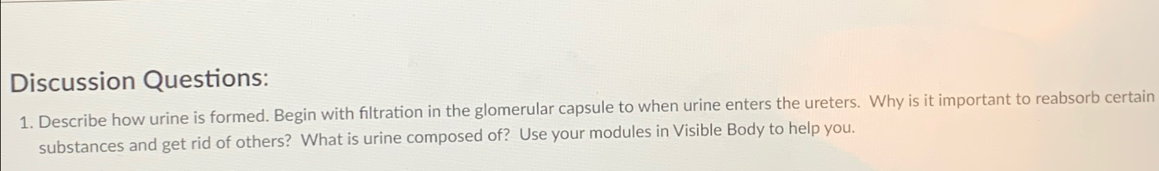 Solved Discussion Questions:Describe how urine is formed. | Chegg.com