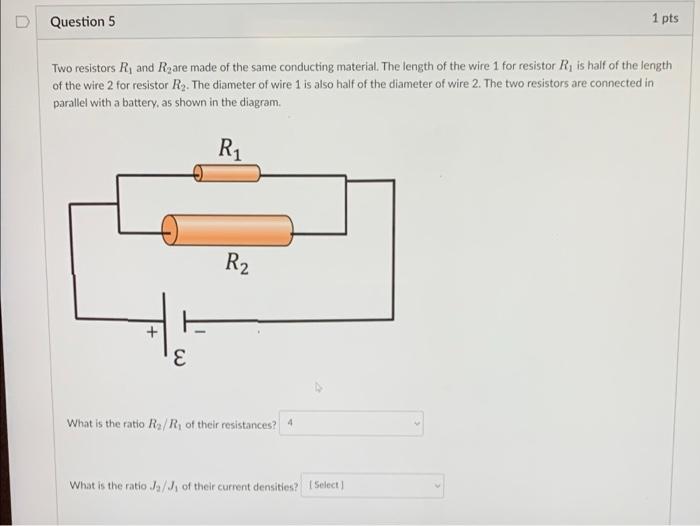 Solved D Question 5 1 pts Two resistors R, and Rare made of 