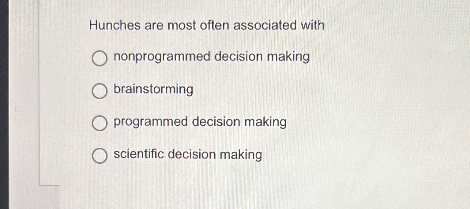 Solved Hunches are most often associated withnonprogrammed | Chegg.com