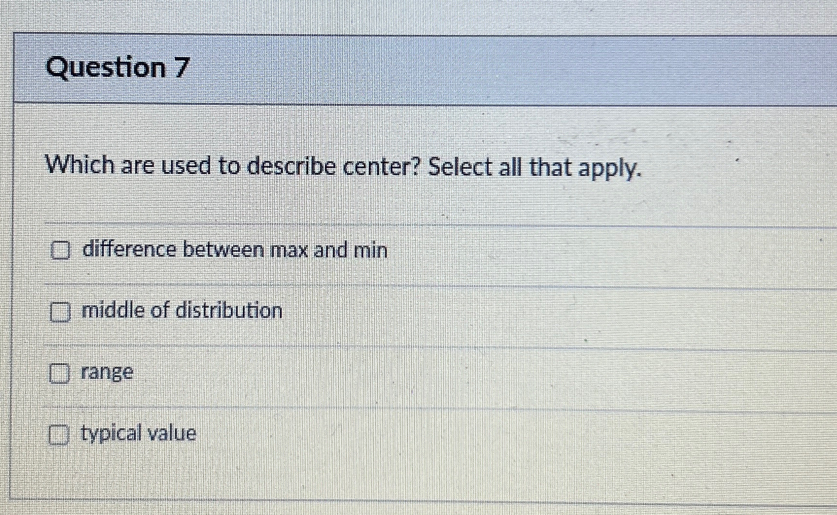 Solved Question 7Which are used to describe center? Select | Chegg.com