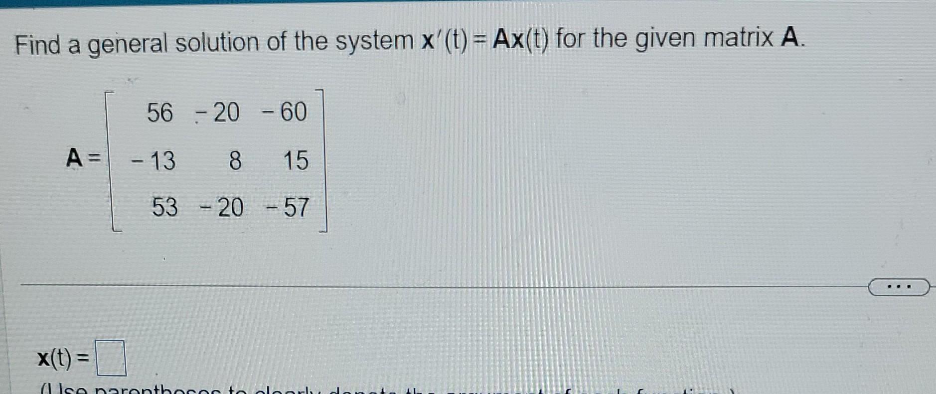 Solved Find a general solution of the system x′(t)=Ax(t) for | Chegg.com
