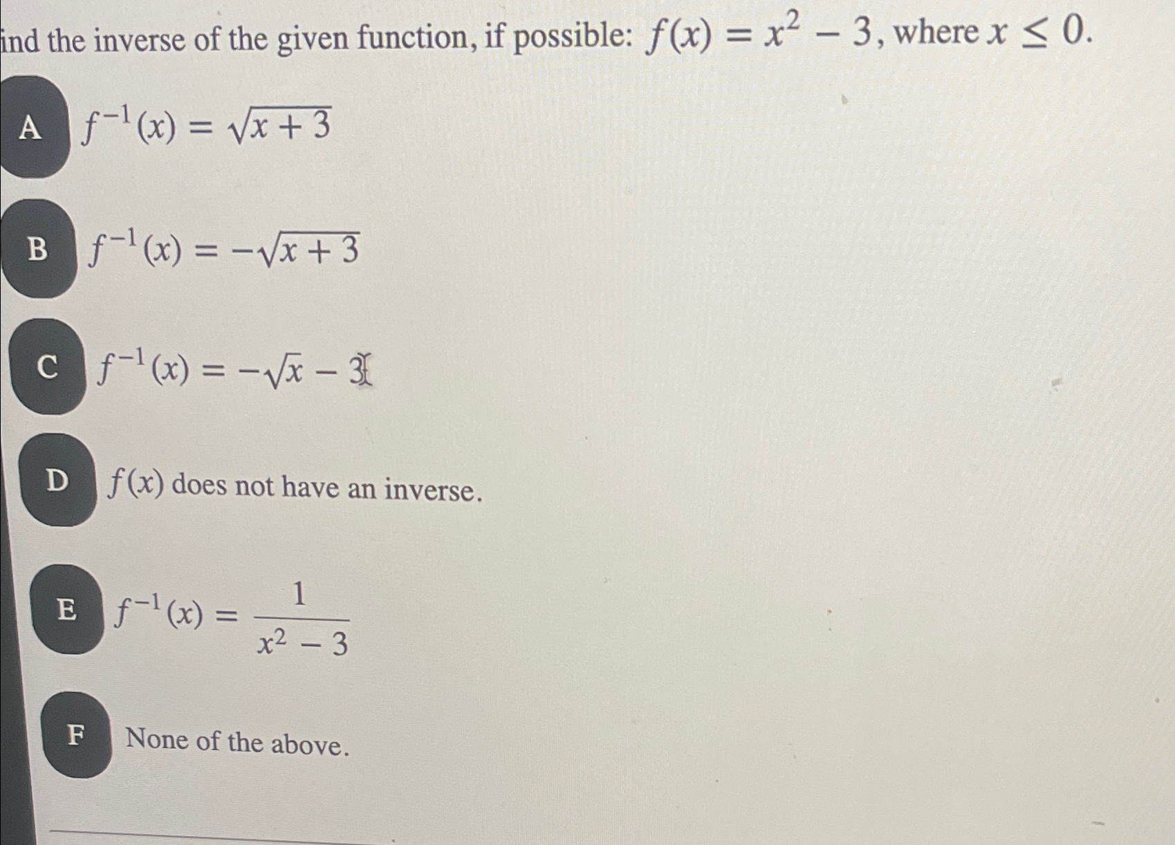 Solved ind the inverse of the given function, if possible: | Chegg.com