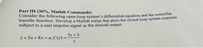 Solved Part III (30\%, Matlab Commands) Consider the | Chegg.com
