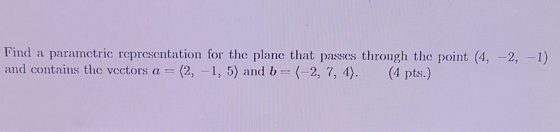 Solved Find a parametric representation for the plane that | Chegg.com