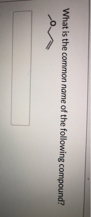 solved-what-is-the-common-name-of-the-following-compound-chegg