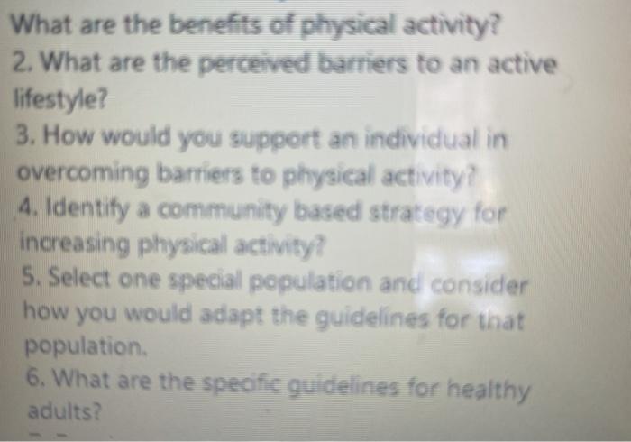 What are the benefits of physical activity? 2. What are the perceived barriers to an active lifestyle? 3. How would you suppo