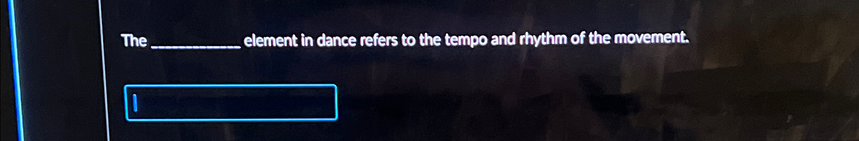 Solved The element in dance refers to the tempo and rhythm | Chegg.com