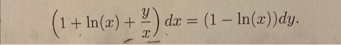 Solved (1+ln(x)+xy)dx=(1−ln(x))dy | Chegg.com