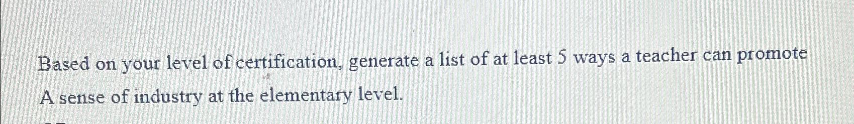 Solved Based on your level of certification, generate a list | Chegg.com