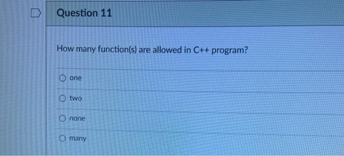 Solved Question 11 How many function(s) are allowed in C++ | Chegg.com