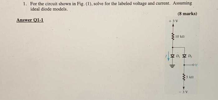 Solved 1. For the circuit shown in Fig. (1), solve for the | Chegg.com