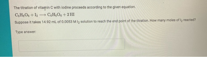 Solved The titration of vitamin C with iodine proceeds | Chegg.com