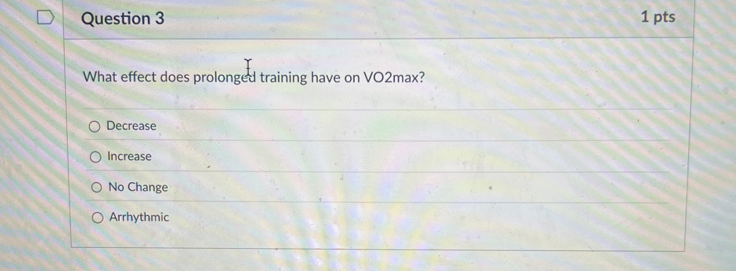 Solved Question 31 ﻿ptsWhat effect does prolongếy training | Chegg.com