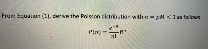 Solved From Equation 1 Derive The Poisson Distribution Chegg Com