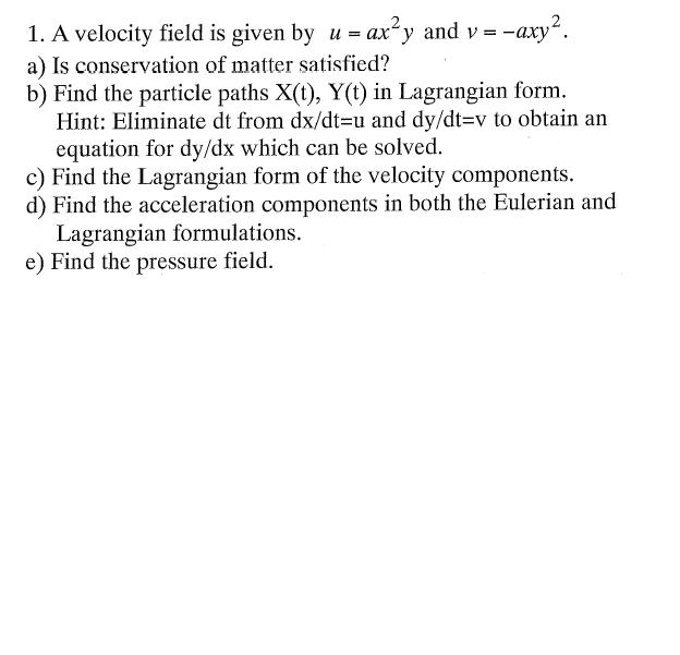 A velocity field is given by u = ax2y and v = -axy2. | Chegg.com