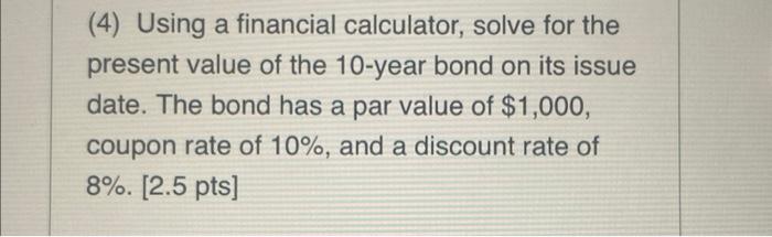 Solved (4) Using a financial calculator, solve for the | Chegg.com