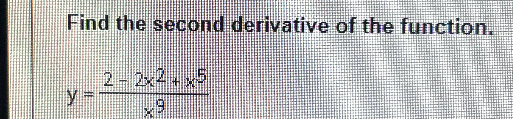 Solved Find the second derivative of the | Chegg.com